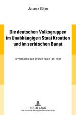 Die Deutschen Volksgruppen Im Unabhaengigen Staat Kroatien Und Im Serbischen Banat af Johann Bohm