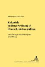 Koloniale Selbstverwaltung in Deutsch-Suedwestafrika af Hansjorg M Huber
