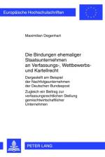 Die Bindungen Ehemaliger Staatsunternehmen an Verfassungs-, Wettbewerbs- Und Kartellrecht af Maximilian Degenhart