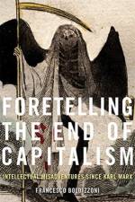 Foretelling the End of Capitalism af Francesco Boldizzoni