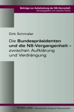 Die Bundespraesidenten Und Die Ns-Vergangenheit - Zwischen Aufklaerung Und Verdraengung af Dirk Schmaler