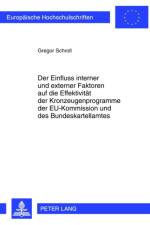 Der Einfluss Interner Und Externer Faktoren Auf Die Effektivitaet Der Kronzeugenprogramme Der Eu-Kommission Und Des Bundeskartellamtes af Gregor Schroll