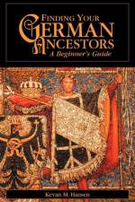 Finding Your German Ancestors af Kevan M. Hansen