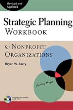 Strategic Planning Workbook for Nonprofit Organizations, Revised and Updated