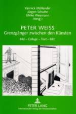 Peter Weiss - Grenzgaenger Zwischen Den Kuensten