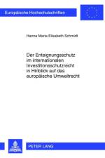 Der Enteignungsschutz Im Internationalen Investitionsschutzrecht in Hinblick Auf Das Europaeische Umweltrecht af Hanna Schmidt