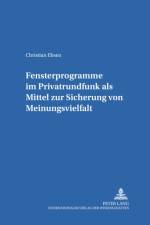 Fensterprogramme im Privatrundfunk als Mittel zur Sicherung von Meinungsvielfalt af Christian Ebsen