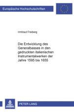Die Entwicklung des Generalbasses in den gedruckten italienischen Instrumentalwerken der Jahre 1595 bis 1655 af Irmtraut Freiberg