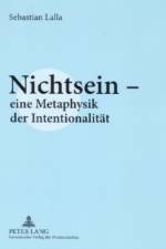 Nichtsein - eine Metaphysik der Intentionalitaet af Sebastian Lalla