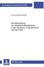 Die Behandlung Von Gesellschafterdarlehen in Der Insolvenz in Deutschland Und Den USA af Vincent Braunschweig