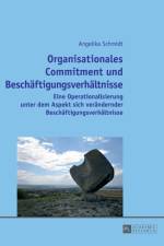 Organisationales Commitment und Beschaeftigungsverhaeltnisse af Angelika Schmidt