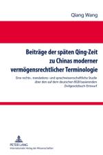 Beitraege Der Spaeten Qing-Zeit Zu Chinas Moderner Vermoegensrechtlicher Terminologie af Qiang Wang