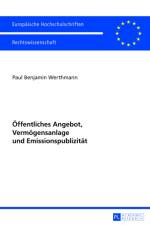 Oeffentliches Angebot, Vermoegensanlage Und Emissionspublizitaet af Benjamin Werthmann
