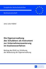 Die Eigenverwaltung Des Schuldners ALS Instrument Zur Unternehmenssanierung Im Insolvenzverfahren af Jana Julia Hubler
