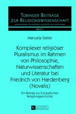 Komplexer Religioeser Pluralismus Im Rahmen Von Philosophie, Naturwissenschaften Und Literatur Bei Friedrich Von Hardenberg (Novalis) af Manuela Sekler