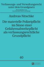 Die materielle Polizeipflicht im Sinne einer Gefahrenabwehrpflicht als verfassungsrechtliche Grundpflicht af Andreas Nitschke