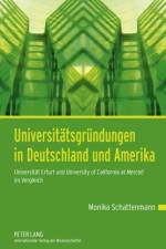 Universitaetsgruendungen in Deutschland Und Amerika af Monika Schattenmann