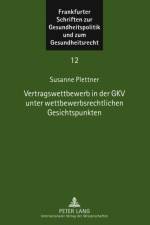 Vertragswettbewerb in Der Gkv Unter Wettbewerbsrechtlichen Gesichtspunkten af Susanne Plettner