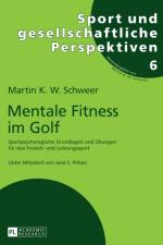Mentale Fitness im Golf af Martin K W Schweer