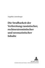 Die Strafbarkeit Der Verbreitung Rassistischer, Rechtsextremistischer Und Neonazistischer Inhalte af Angelika Laitenberger