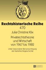 Privatrechtstheorie und Wirtschaft von 1967 bis 1982 af Julia Christine Klix
