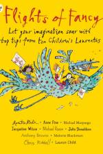 Flights of Fancy: Stories, Pictures and Inspiration from Ten Children's Laureates af Various