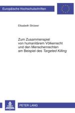 Zum Zusammenspiel Von Humanitaerem Voelkerrecht Und Den Menschenrechten Am Beispiel Des Targeted Killing af Elisabeth Struewer