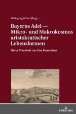 Bayerns Adel ― Mikro- Und Makrokosmos Aristokratischer Lebensformen
