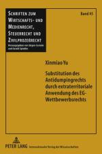 Substitution Des Antidumpingrechts Durch Extraterritoriale Anwendung Des Eg-Wettbewerbsrechts af Xinmiao Yu