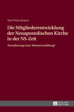 Die Mitgliederentwicklung Der Neuapostolischen Kirche in Der Ns-Zeit af Karl-Peter Krauss