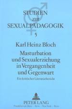 Masturbation Und Sexualerziehung in Vergangenheit Und Gegenwart af Karl Heinz Bloch