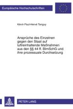 Ansprueche Des Einzelnen Gegen Den Staat Auf Luftreinhaltende Maßnahmen Aus Den §§ 44 Ff. Bimschg Und Ihre Prozessuale Durchsetzung af Kevin Paul-Herve Tanguy