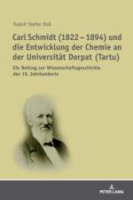 Carl Schmidt (1822 - 1894) Und Die Entwicklung Der Chemie an Der Universitaet Dorpat (Tartu) af R Stefan Ross