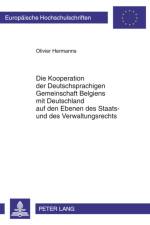 Die Kooperation Der Deutschsprachigen Gemeinschaft Belgiens Mit Deutschland Auf Den Ebenen Des Staats- Und Des Verwaltungsrechts af Olivier Hermanns