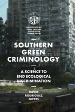 Southern Green Criminology af David Rodriguez (University of Oslo Goyes