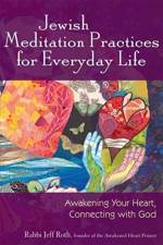 Jewish Meditation Practices for Everyday Life af Jeff (Rabbi Jeff Roth) Roth