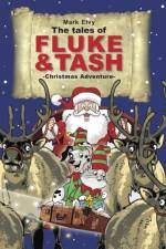 The Tales of Fluke and Tash - Christmas Adventure af Mark Elvy