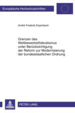 Grenzen Des Wettbewerbsfoederalismus Unter Beruecksichtigung Der Reform Zur Modernisierung Der Bundesstaatlichen Ordnung af Andre Erpenbach