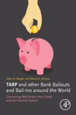 TARP and other Bank Bailouts and Bail-Ins around the World af Allen N. (Professor in Banking and Finance Berger