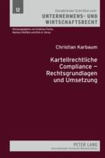 Kartellrechtliche Compliance - Rechtsgrundlagen Und Umsetzung af Christian Karbaum