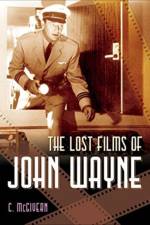 The Lost Films of John Wayne af Carolyn McGivern