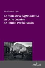 Lo Fantastico «Hoffmaniano» En Ocho Cuentos de Emilia Pardo Bazan af Alicia Romero Lopez