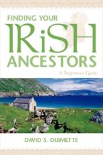 Finding Your Irish Ancestors af David S. Ouimette