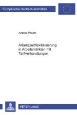 Arbeitszeitflexibilisierung in Arbeitsmaerkten mit Tarifverhandlungen af Andrea Poschl