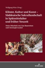 Kloester, Kultur Und Kunst - Sueddeutsche Sakrallandschaft in Spaetmittelalter Und Frueher Neuzeit