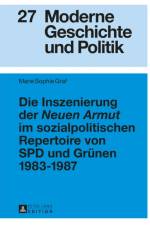 Die Inszenierung Der «Neuen Armut» Im Sozialpolitischen Repertoire Von SPD Und Gruenen 1983-1987 af Marie Sophie Graf