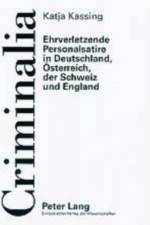 Ehrverletzende Personalsatire in Deutschland, Oesterreich, Der Schweiz Und England af Katja Kassing