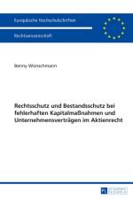 Rechtsschutz Und Bestandsschutz Bei Fehlerhaften Kapitalmaßnahmen Und Unternehmensvertraegen Im Aktienrecht af Benny Wunschmann