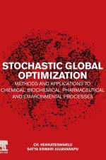 Stochastic Global Optimization Methods and Applications to Chemical, Biochemical, Pharmaceutical and Environmental Processes af Ch. Venkateswarlu