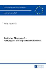 Bestrafter Altruismus? - Haftung Aus Gefaelligkeitsverhaeltnissen af Daniel Holzmann